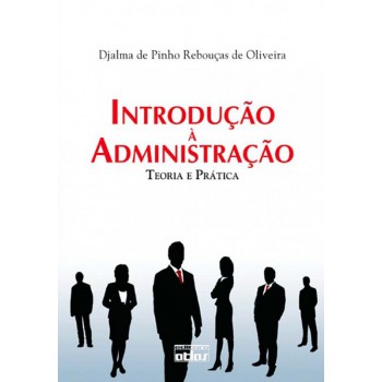 Introdução À Administração: Teoria E Prática