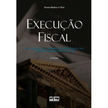 Execução Fiscal: Lei 6.830, 22 De Setembro De 1980, Interpretada. Doutrina E Jurisprudência Do Stj