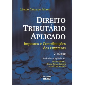 Direito Tributário Aplicado: Impostos E Contribuições Das Empresas