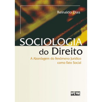 Sociologia Do Direito: A Abordagem Do Fenômeno Jurídico Como Fato Social