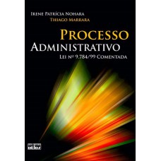 Processo Administrativo: Lei Nº 9.784/99 Comentada