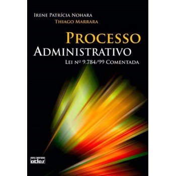 Processo Administrativo: Lei Nº 9.784/99 Comentada