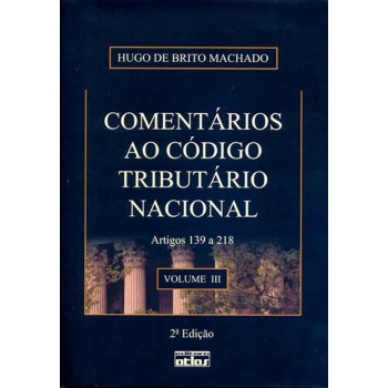 Comentários ao código tributário nacional: Artigos 139 A 218 - Volume III