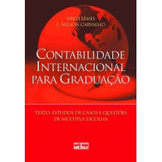 Contabilidade Internacional Para Graduação: Textos, Estudos De Casos E Questões De Múltipla Escolha