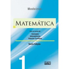 Matemática: Para Os Cursos De Economia, Administração E Ciências Contábeis - Volume 1