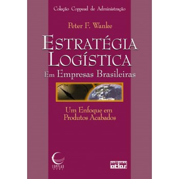 Estratégia Logística Em Empresas Brasileiras: Um Enfoque Em Produtos Acabados