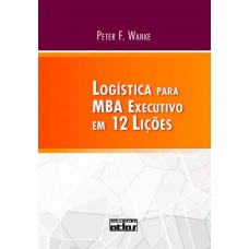 Logística Para Mba Executivo Em 12 Lições