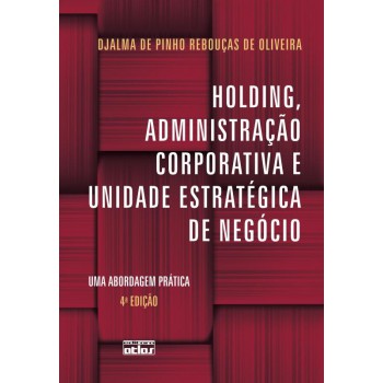 Holding, Administração Corporativa E Unidade Estratégica De Negócio: Uma Abordagem Prática