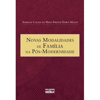 Novas Modalidades De Família Na Pós-Modernidade