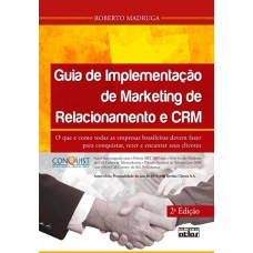 Guia De Implementação De Marketing De Relacionamento E Crm: Conquistar, Reter E Encantar Clientes