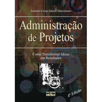 Administração De Projetos: Como Transformar Ideias Em Resultados