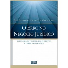 O Erro No Negócio Jurídico: Autonomia Da Vontade, Boa-Fé Objetiva E Teoria Da Confiança