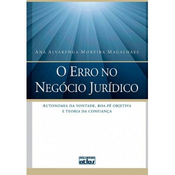 O Erro No Negócio Jurídico: Autonomia Da Vontade, Boa-Fé Objetiva E Teoria Da Confiança