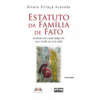 Estatuto Da Família De Fato: De Acordo Com O Atual Código Civil, Lei Nº 10.406 De 10-01-2002