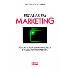 Escalas Em Marketing: Métricas De Resposta Do Consumidor E De Desempenho Empresarial