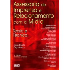 Assessoria De Imprensa E Relacionamento Com A Mídia: Teoria E Técnica