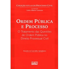 Ordem Pública E Processo: O Tratamento Das Questões De Ordem Pública No Direito Processual Civil