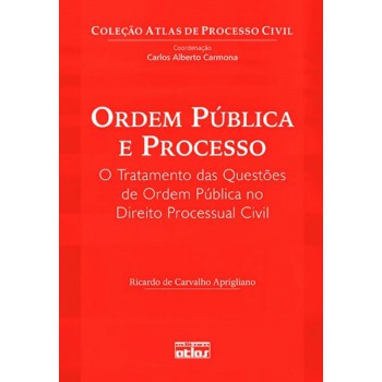 Ordem Pública E Processo: O Tratamento Das Questões De Ordem Pública No Direito Processual Civil