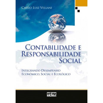 Contabilidade E Responsabilidade Social: Integrando Desempenho Econômico, Social E Ecológico