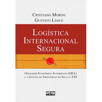 Logística Internacional Segura: Operador Econômico Autorizado (Oea) E A Gestão De Fronteiras