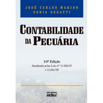 Contabilidade Da Pecuária: Atualizada Pelas Leis 11.638/07 E 11.941/09