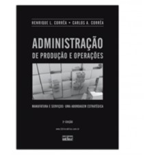 Administração De Produção E Operações: Manufatura E Serviços - Uma Abordagem Estratégica