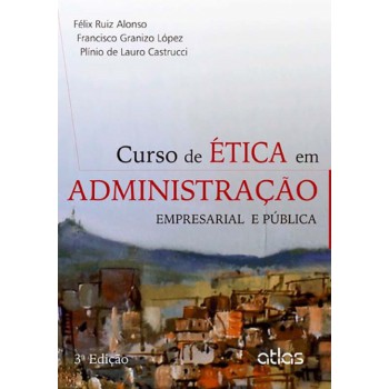 Curso De Ética Em Administração: Empresarial E Pública