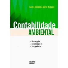 Contabilidade Ambiental: Mensuração, Evidenciação E Transparência