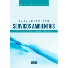 Pagamento Por Serviços Ambientais: Sustentabilidade E Disciplina Jurídica