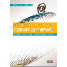 Gestão Estratégica Da Tecnologia Da Informação: Conceitos, Metodologias, Planejamento E Avaliações