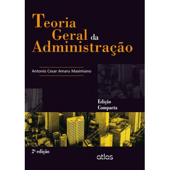 Teoria Geral Da Administração (Edição Compacta)