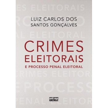 Crimes Eleitorais E Processo Penal Eleitoral