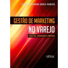 Gestão De Marketing No Varejo: Conceitos, Orientações E Práticas