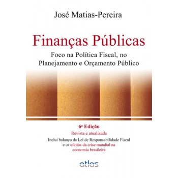 Finanças Públicas: Foco Na Política Fiscal, No Planejamento E Orçamento Público