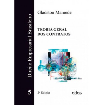 Direito Empresarial Brasileiro: Teoria Geral Dos Contratos - Vol. 5