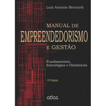 Manual De Empreendedorismo E Gestão: Fundamentos, Estratégias E Dinâmicas