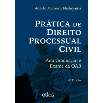 Prática De Direito Processual Civil: Para Graduação E Exame Da Oab