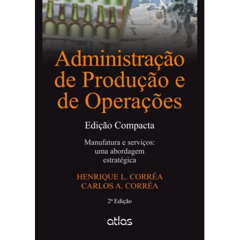 Administração De Produção E De Operações: Manufatura E Serviços - Ed. Compacta