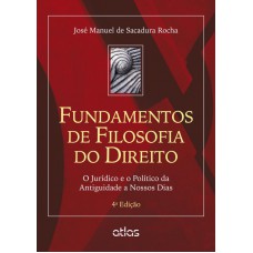 Fundamentos De Filosofia Do Direito: O Jurídico E O Político Da Antiguidade A Nossos Dias