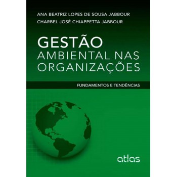 Gestão Ambiental Nas Organizações: Fundamentos E Tendências