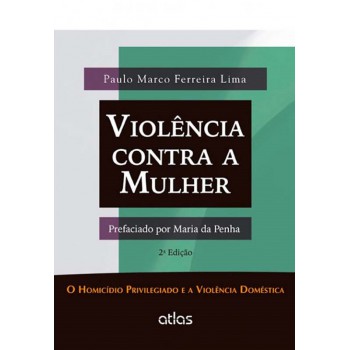 Violência Contra A Mulher: O Homicídio Privilegiado E A Violência Doméstica