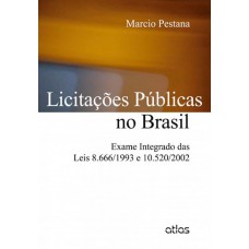 Licitações Públicas No Brasil: Exame Integrado Das Leis 8.666/1993 E 10.520/2002