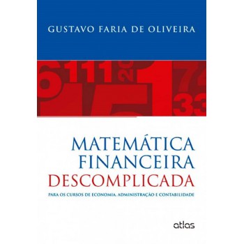 Matemática Financeira Descomplicada: Para Os Cursos De Economia, Administração E Contabilidade