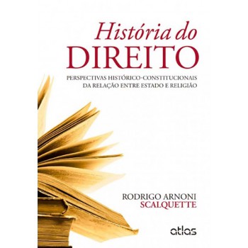 História Do Direito: Perspectivas Histórico-Constitucionais Da Relação Entre Estado E Religião