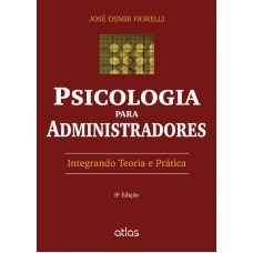 Psicologia Para Administradores: Integrando Teoria E Prática