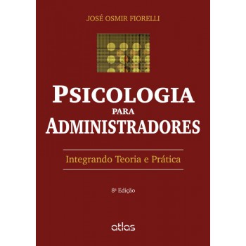 Psicologia Para Administradores: Integrando Teoria E Prática