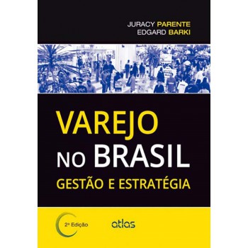 Varejo No Brasil: Gestão E Estratégia