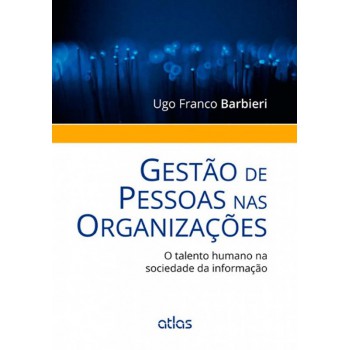 Gestão De Pessoas Nas Organizações: O Talento Humano Na Sociedade Da Informação