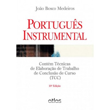 PORTUGUÊS INSTRUMENTAL: Contém Técnicas de Elaboração de Trabalho de Conclusão de Curso (TCC)