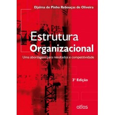 Estrutura Organizacional: Uma Abordagem Para Resultados E Competitividade